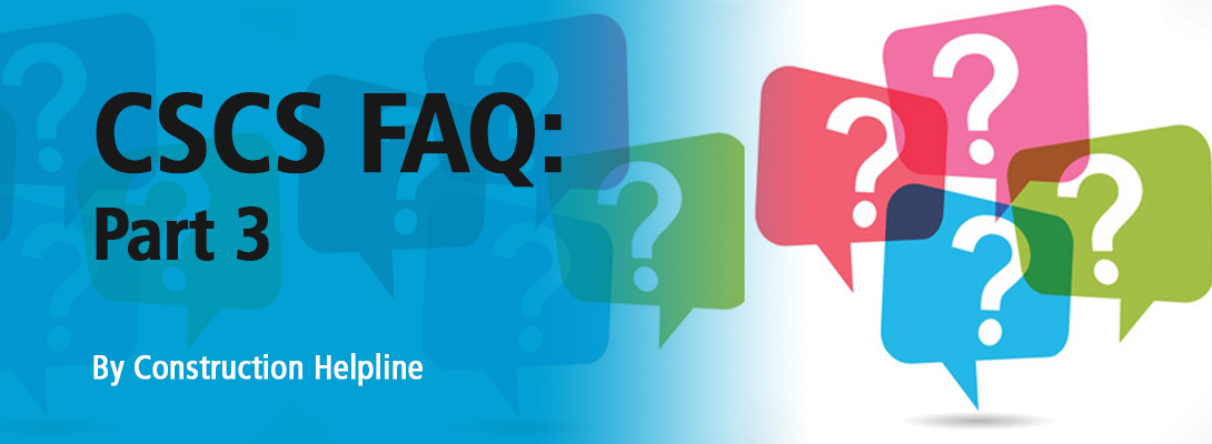 CSCS FAQ Part 3 by Construction Helpline