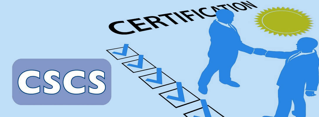 Reasons to Choose CSCS Certification
