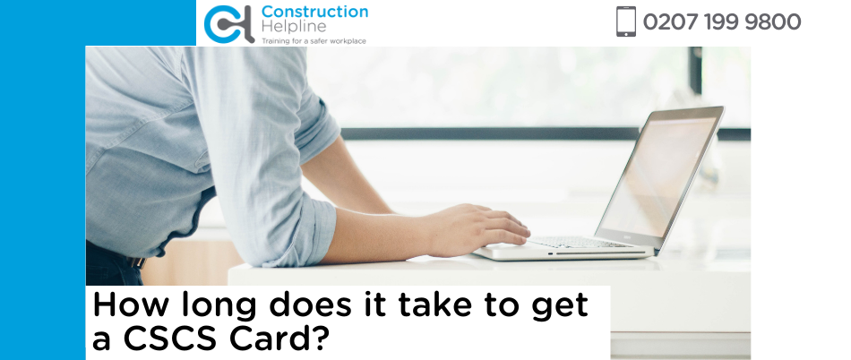 how long does it take to get a cscs card